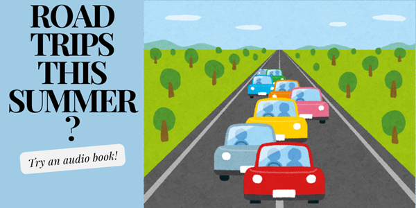 Road trips this summer? Try an audio book!